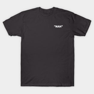 "NAH" T-Shirt